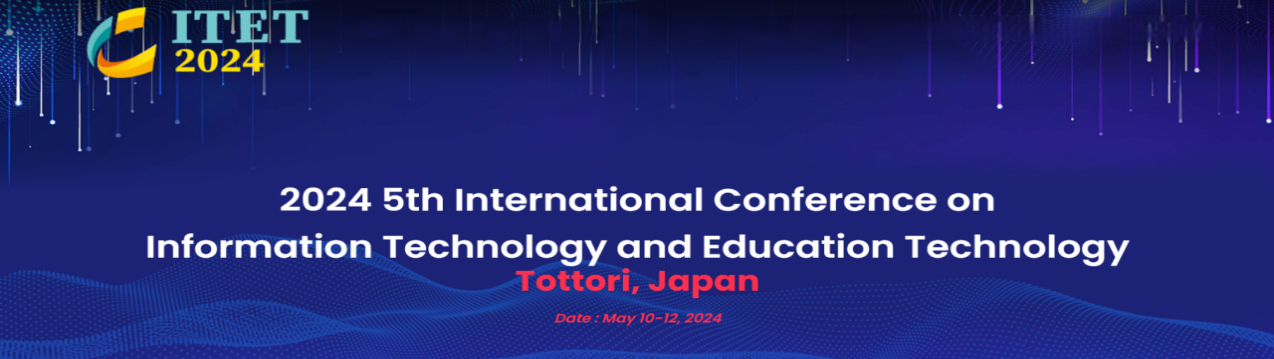 2024年第五届国际信息技术与教育技术大会（ITET 2024）