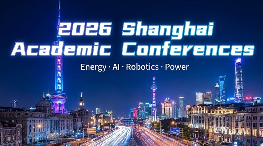 2026年上海EI学术会议一览表 | 机器人、能源与人工智能EI会议推荐