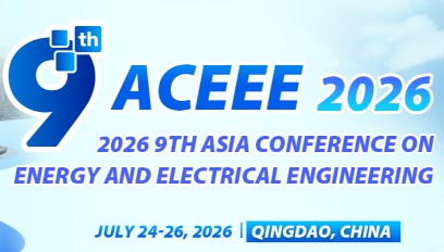 2026年第九届亚洲能源和电气工程会议(ACEEE 2026)